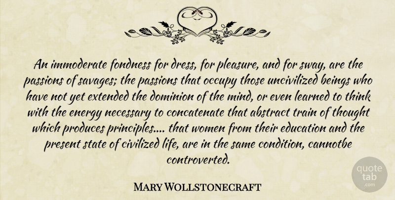 Mary Wollstonecraft Quote About Passion, Thoughtful, Thinking: An Immoderate Fondness For Dress...