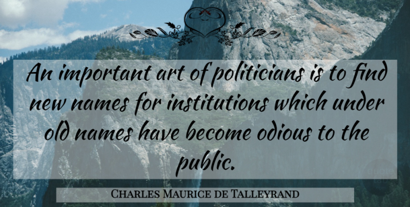Charles Maurice de Talleyrand Quote About Art, Names, Government: An Important Art Of Politicians...