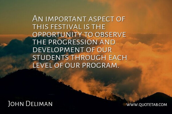 John Deliman Quote About Aspect, Festival, Level, Observe, Opportunity: An Important Aspect Of This...