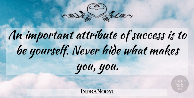 Indra Nooyi Quote About Being Yourself, Passion, Important: An Important Attribute Of Success...