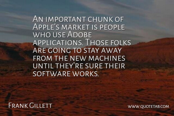 Frank Gillett Quote About Chunk, Folks, Machines, Market, People: An Important Chunk Of Apples...
