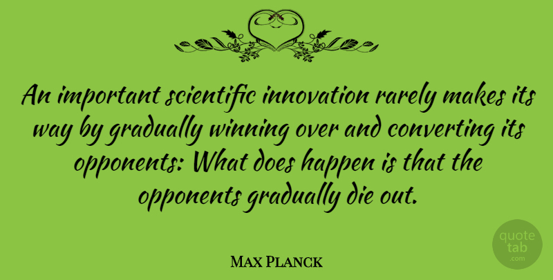 Max Planck Quote About Change, Acceptance, Winning: An Important Scientific Innovation Rarely...