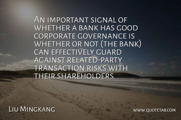 Liu Mingkang Quote About Against, Bank, Corporate, Good, Governance: An Important Signal Of Whether...