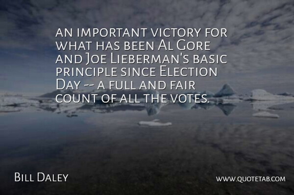 Bill Daley Quote About Al, Basic, Count, Election, Fair: An Important Victory For What...