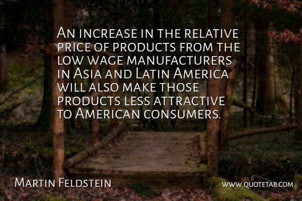 Martin Feldstein Quote About Latin, Usa, America: An Increase In The Relative...