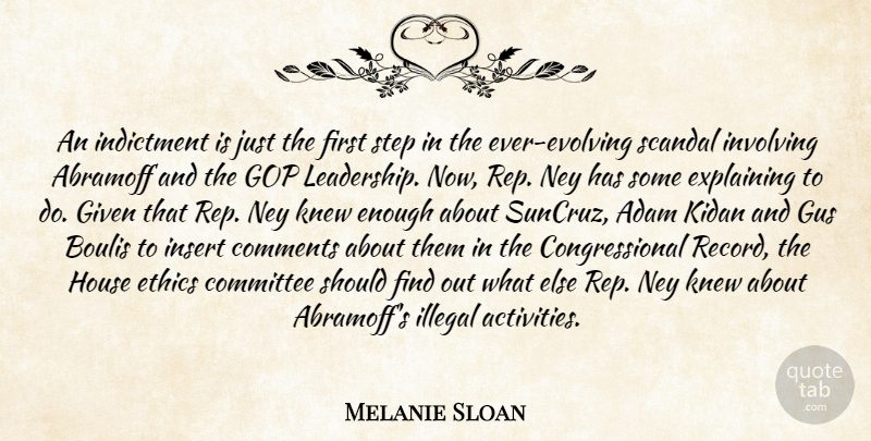 Melanie Sloan Quote About Adam, Comments, Committee, Ethics, Explaining: An Indictment Is Just The...