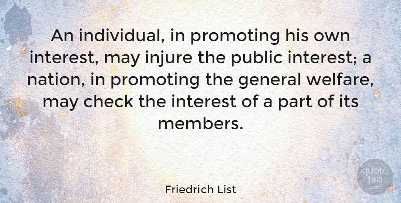 Friedrich List Quote About May, Welfare, Individual: An Individual In Promoting His...