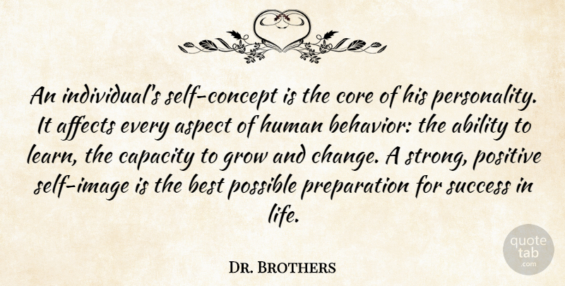Dr. Brothers Quote About Ability, Affects, Aspect, Best, Capacity: An Individuals Self Concept Is...