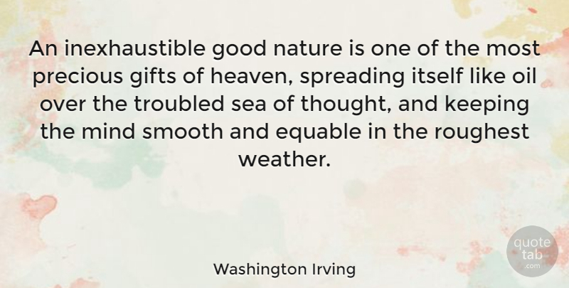 Washington Irving Quote About Attitude, Weather, Oil: An Inexhaustible Good Nature Is...