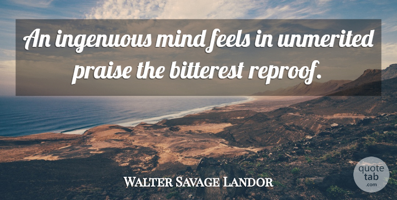 Walter Savage Landor Quote About Mind: An Ingenuous Mind Feels In...