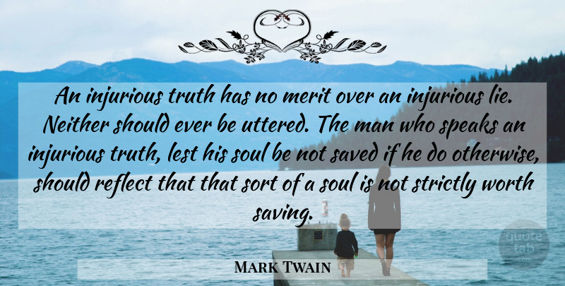 Mark Twain Quote About Truth, Lying, Men: An Injurious Truth Has No...