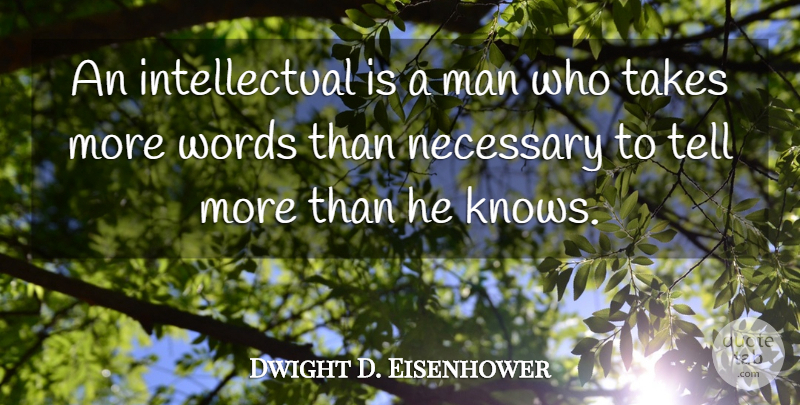 Dwight D. Eisenhower Quote About Leadership, Motivation, Military: An Intellectual Is A Man...