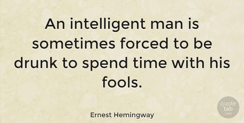 Ernest Hemingway Quote About Drinking, Book, Beer: An Intelligent Man Is Sometimes...
