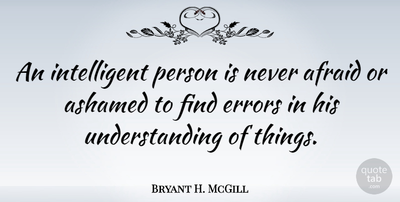 Bryant H. McGill Quote About Intelligent, Data, Errors: An Intelligent Person Is Never...