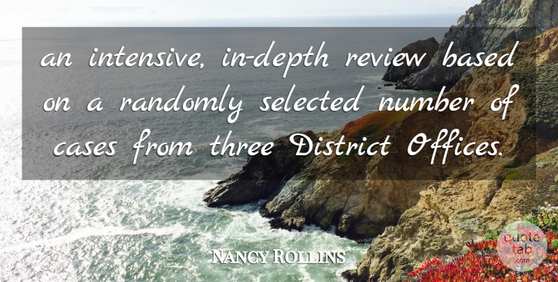 Nancy Rollins Quote About Based, Cases, District, Number, Randomly: An Intensive In Depth Review...