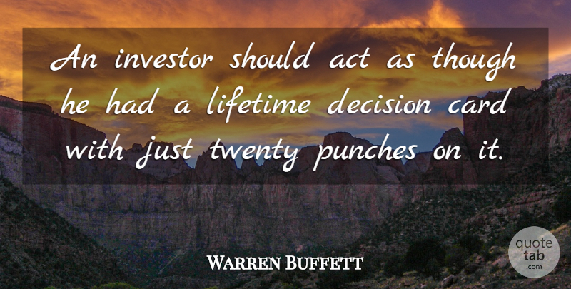 Warren Buffett Quote About Decision, Investing, Buffets: An Investor Should Act As...