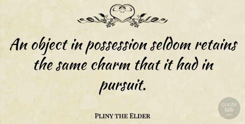 Pliny the Elder Quote About Marriage, Education, Goal: An Object In Possession Seldom...