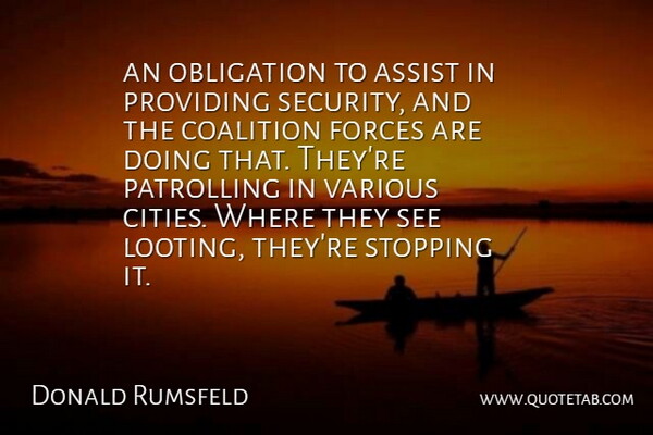 Donald Rumsfeld Quote About Assist, Coalition, Forces, Obligation, Providing: An Obligation To Assist In...