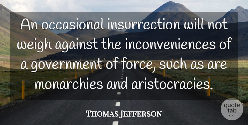 Thomas Jefferson Quote About Government, Politics, Aristocracy: An Occasional Insurrection Will Not...