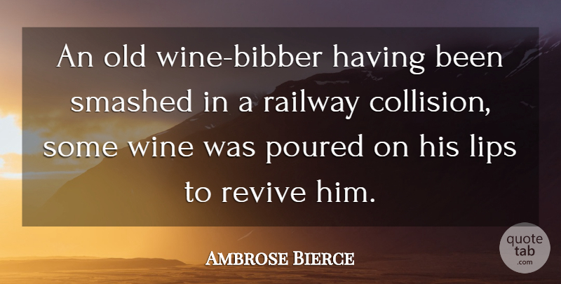 Ambrose Bierce Quote About Wine, Lips, Connoisseur: An Old Wine Bibber Having...