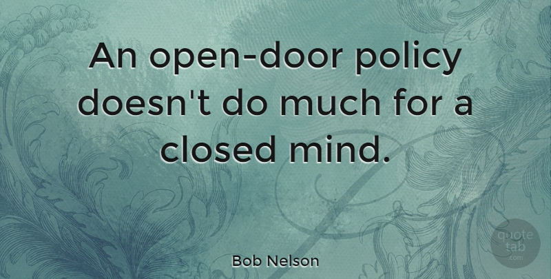 Bob Nelson Quote About American Musician: An Open Door Policy Doesnt...
