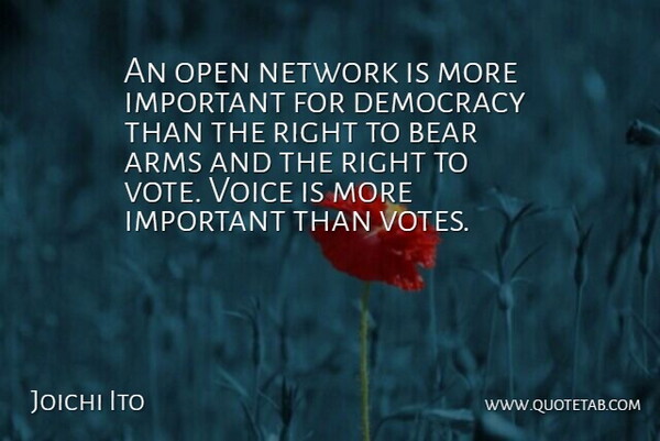 Joichi Ito Quote About Arms, Bear, Democracy, Network, Open: An Open Network Is More...
