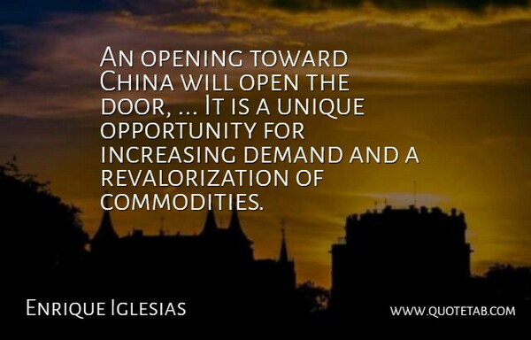 Enrique Iglesias Quote About China, Demand, Increasing, Open, Opening: An Opening Toward China Will...