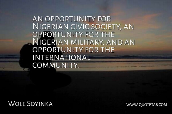 Wole Soyinka Quote About Civic, Nigerian, Opportunity: An Opportunity For Nigerian Civic...