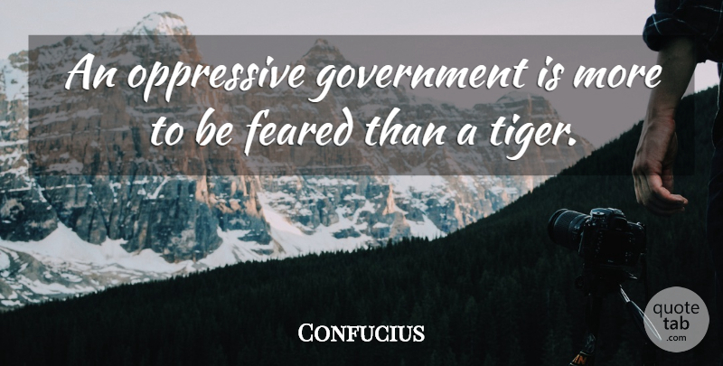 Confucius Quote About Philosophical, Beer, Government: An Oppressive Government Is More...
