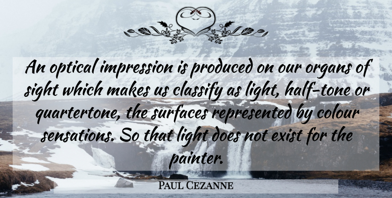 Paul Cezanne Quote About Light, Sight, Half: An Optical Impression Is Produced...