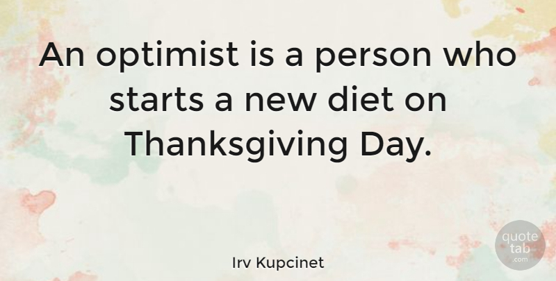 Irv Kupcinet Quote About Thanksgiving, Optimistic, Turkeys: An Optimist Is A Person...