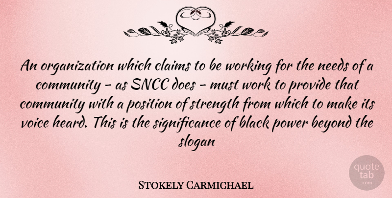 Stokely Carmichael Quote About Organization, Voice, Community: An Organization Which Claims To...