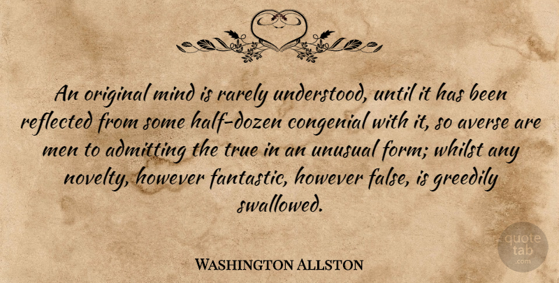 Washington Allston Quote About Men, Mind, Half: An Original Mind Is Rarely...