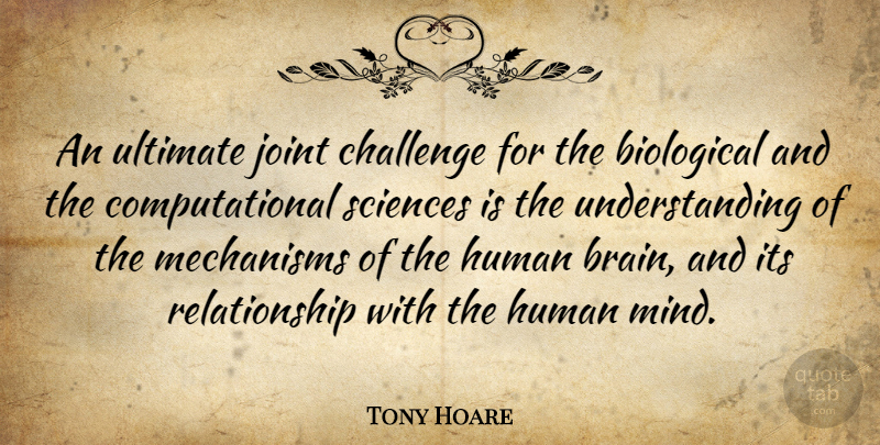 Tony Hoare Quote About Understanding, Challenges, Brain: An Ultimate Joint Challenge For...