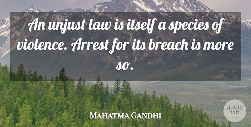 Mahatma Gandhi Quote About Inspirational, Motivational, Law: An Unjust Law Is Itself...