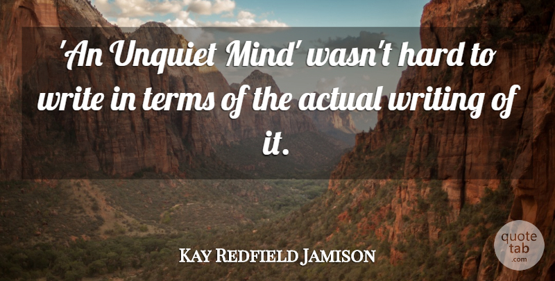 Kay Redfield Jamison Quote About Hard: An Unquiet Mind Wasnt Hard...