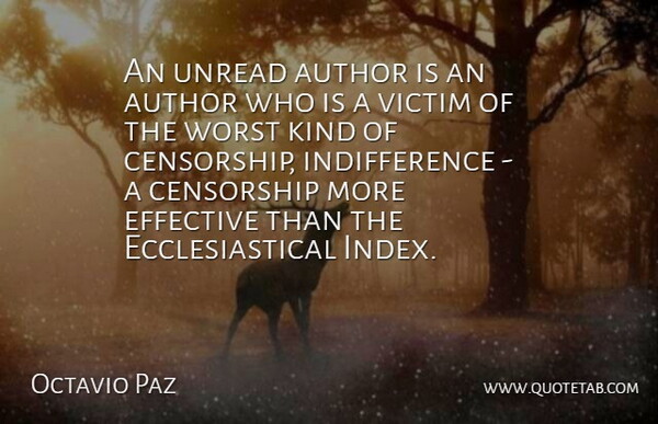 Octavio Paz Quote About Author, Effective, Unread: An Unread Author Is An...