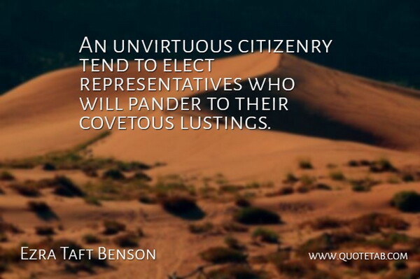 Ezra Taft Benson Quote About Tend: An Unvirtuous Citizenry Tend To...
