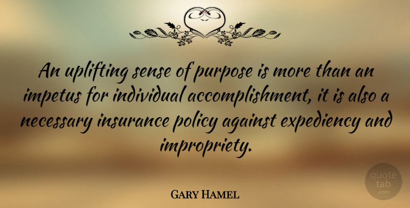 Gary Hamel Quote About Uplifting, Accomplishment, Purpose: An Uplifting Sense Of Purpose...
