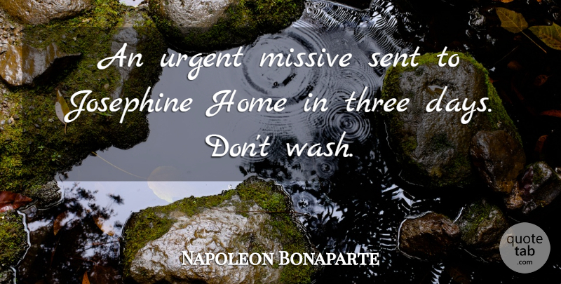 Napoleon Bonaparte Quote About Home, Three, Greatest Love: An Urgent Missive Sent To...