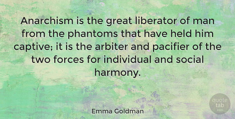 Emma Goldman Quote About Men, Two, Phantoms: Anarchism Is The Great Liberator...