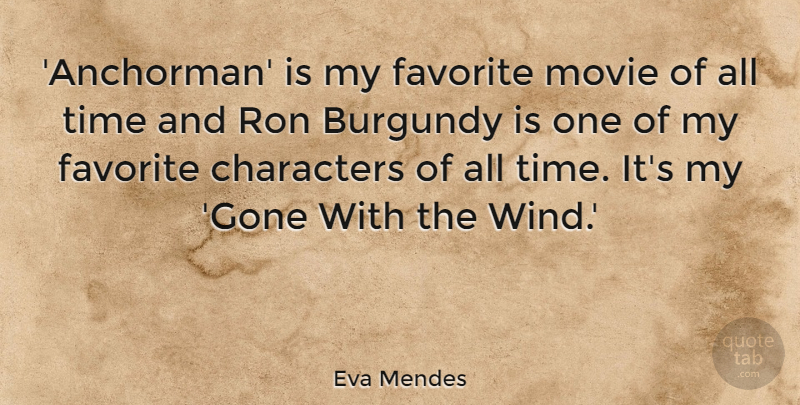 Eva Mendes Quote About Characters, Ron, Time: Anchorman Is My Favorite Movie...