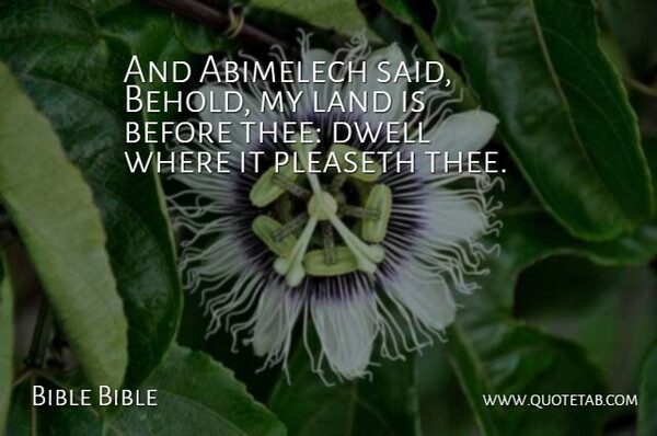 Bible Bible Quote About Dwell, Land: And Abimelech Said Behold My...