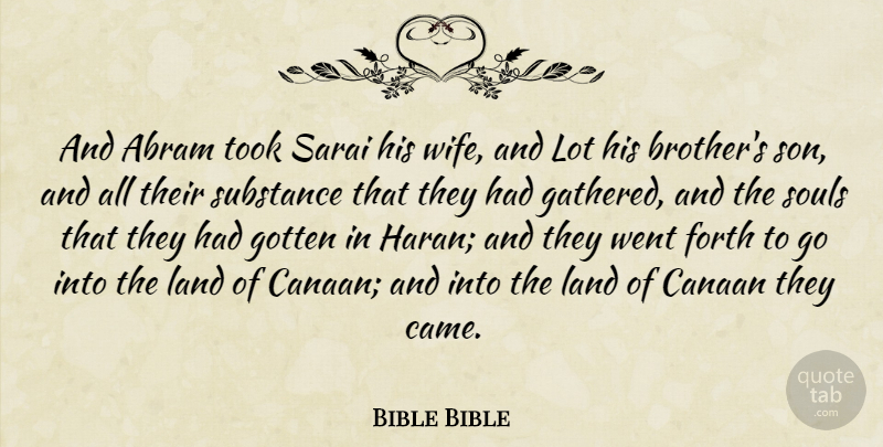 Bible Bible Quote About Forth, Gotten, Land, Souls, Substance: And Abram Took Sarai His...
