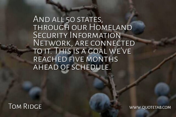 Tom Ridge Quote About Ahead, Connected, Five, Goal, Homeland: And All 50 States Through...