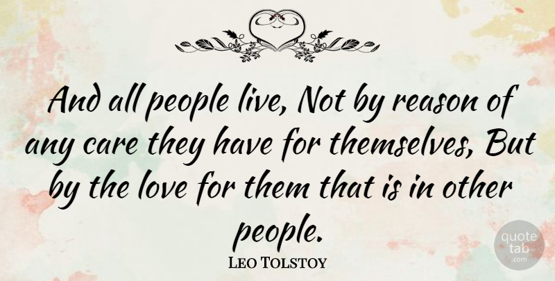 Leo Tolstoy Quote About Love, Inspirational, People: And All People Live Not...