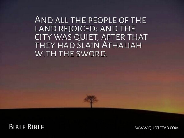 Bible Bible Quote About City, Land, People, Slain: And All The People Of...