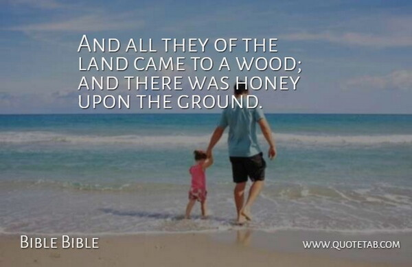 Bible Bible Quote About Came, Honey, Land: And All They Of The...
