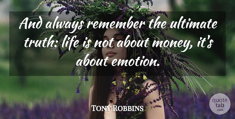 Tony Robbins Quote About Inspirational, Emotion, Remember: And Always Remember The Ultimate...