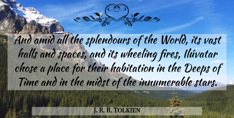 J. R. R. Tolkien Quote About Stars, Space, Fire: And Amid All The Splendours...